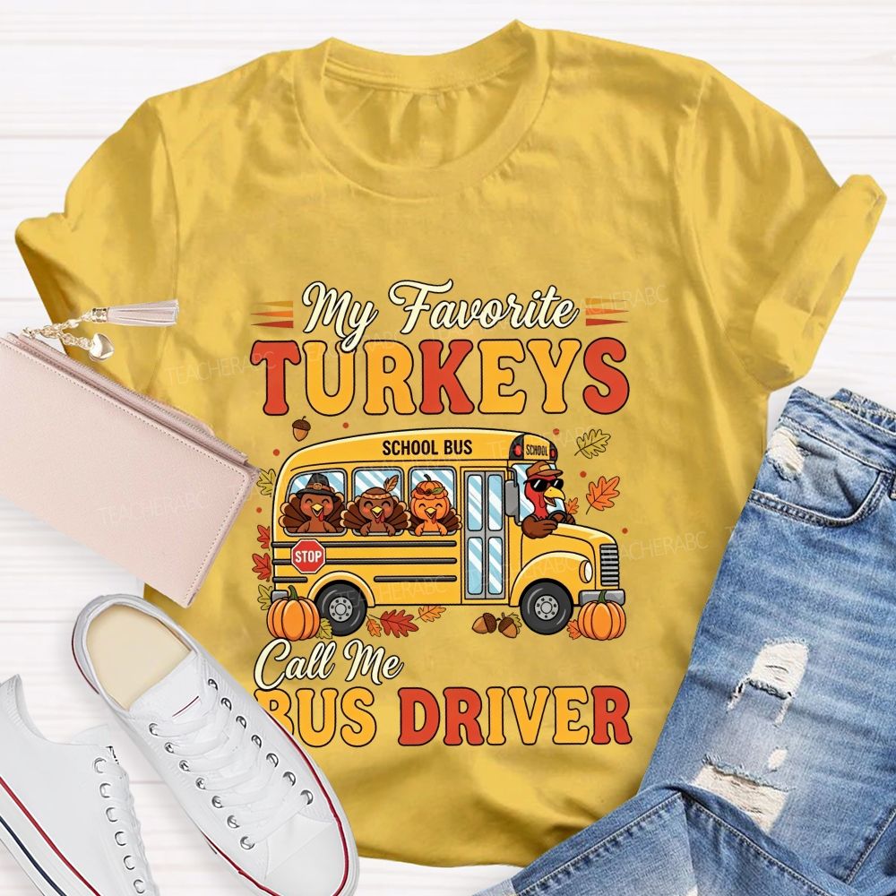 My Favorite Turkeys Call Me Bus Driver Thanksgiving T-shirt