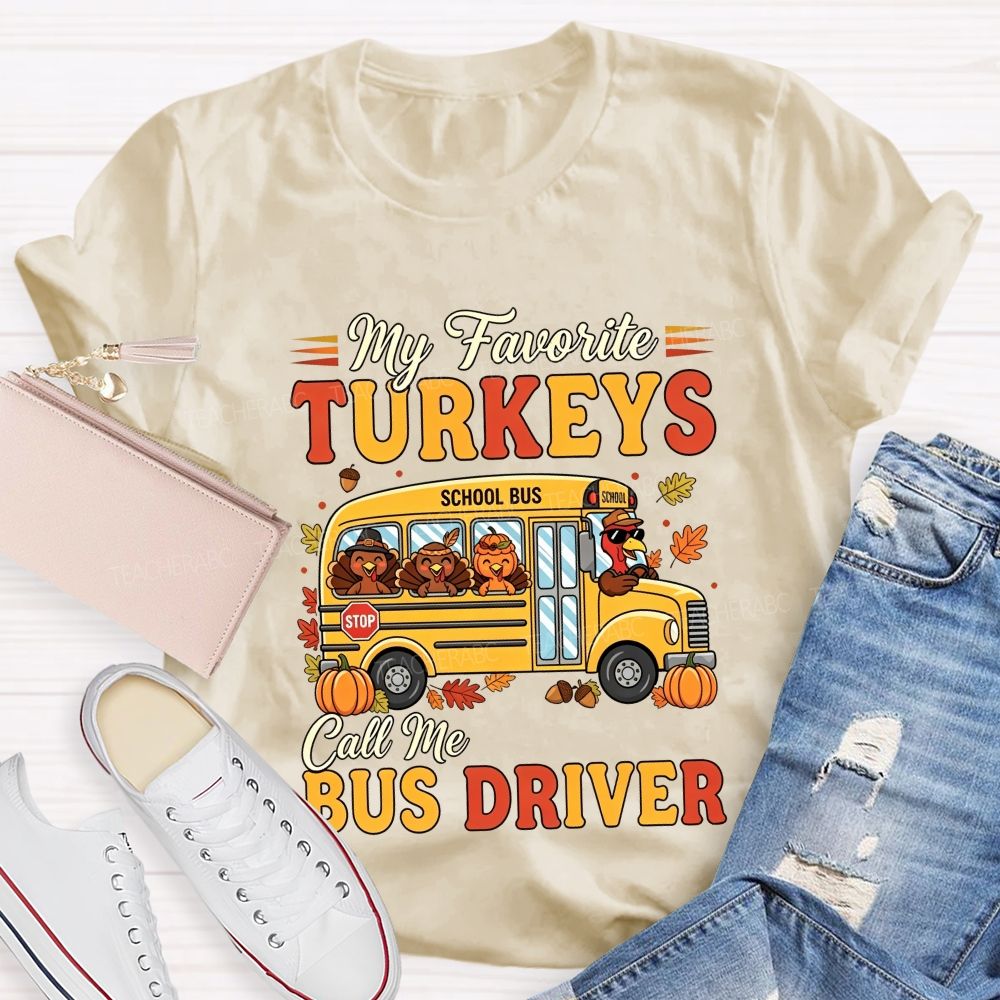 My Favorite Turkeys Call Me Bus Driver Thanksgiving T-shirt