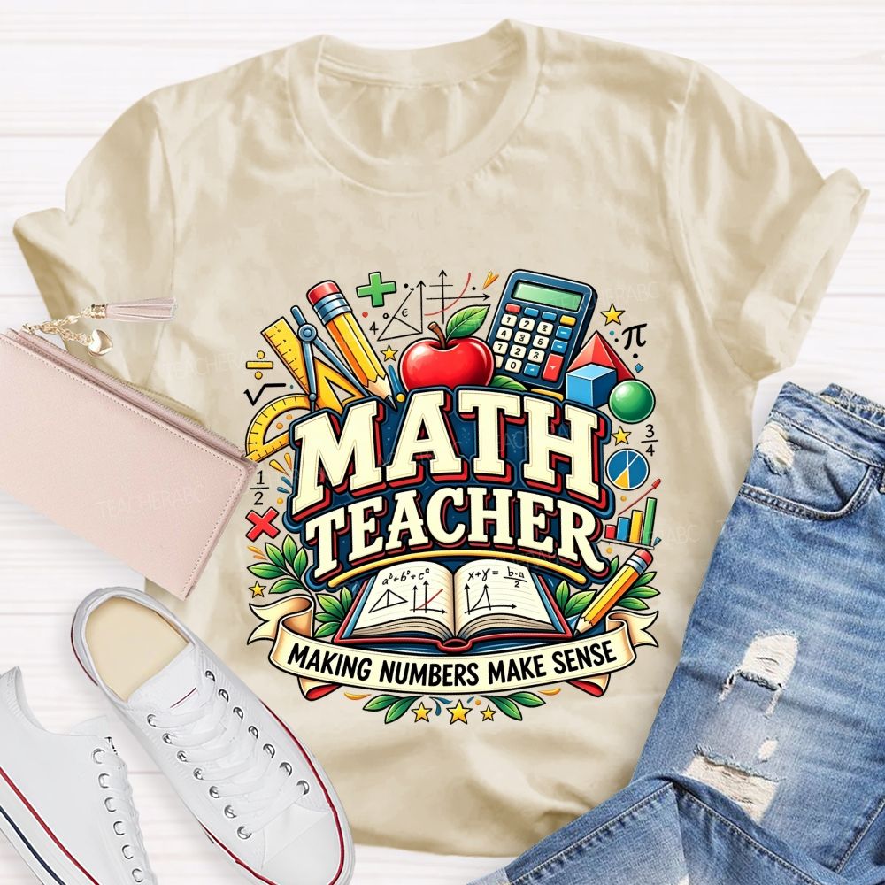 Math Teacher Making Numbers Make Sense Teacher T-shirt
