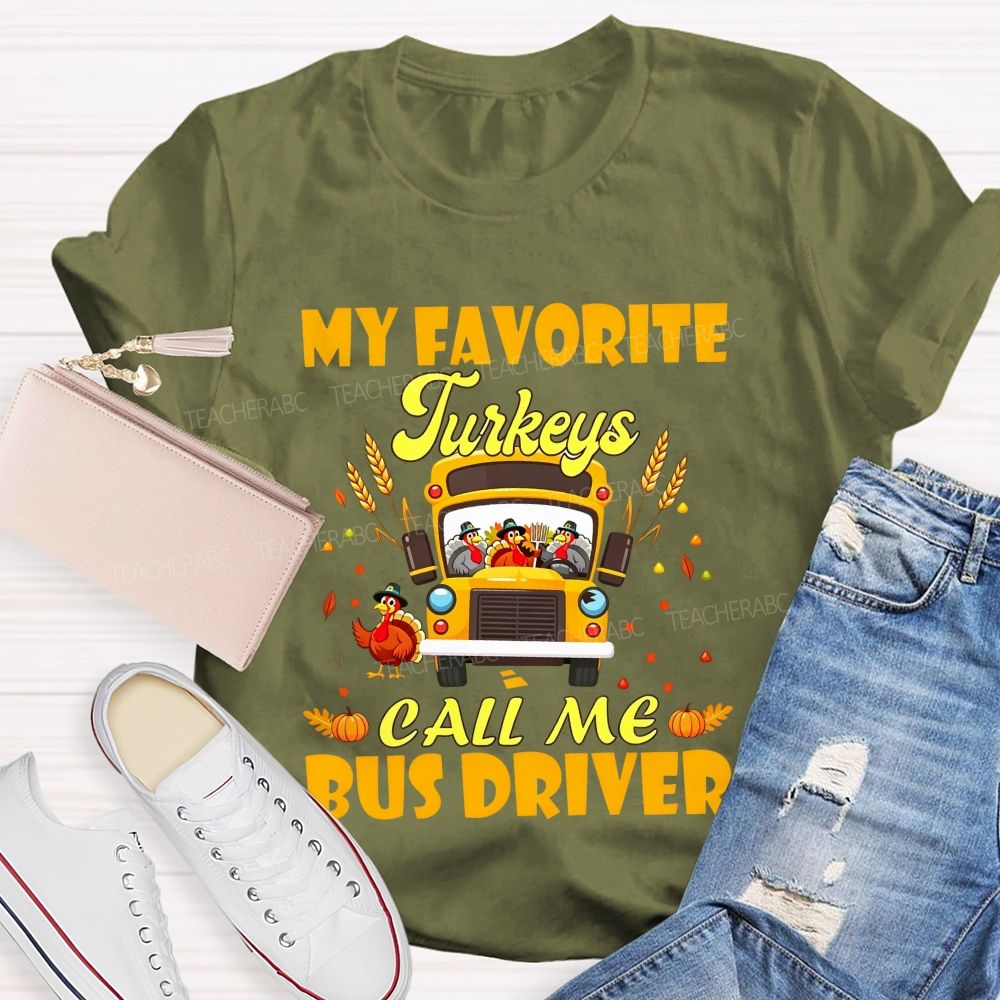 My Favorite Turkeys Call Me Bus Driver Thanksgiving Teacher T-shirt