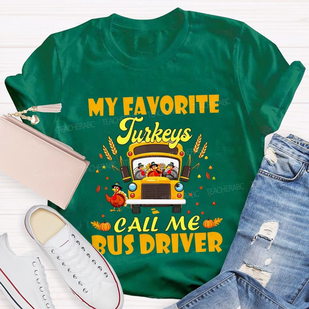 My Favorite Turkeys Call Me Bus Driver Thanksgiving Teacher T-shirt