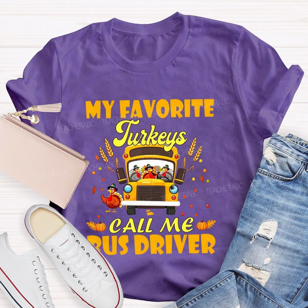 My Favorite Turkeys Call Me Bus Driver Thanksgiving Teacher T-shirt