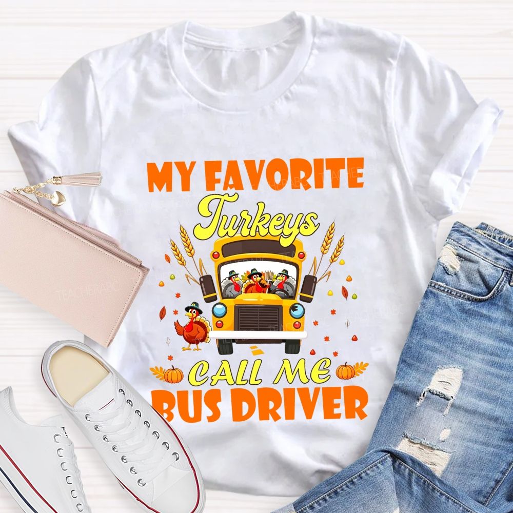 My Favorite Turkeys Call Me Bus Driver Thanksgiving Teacher T-shirt