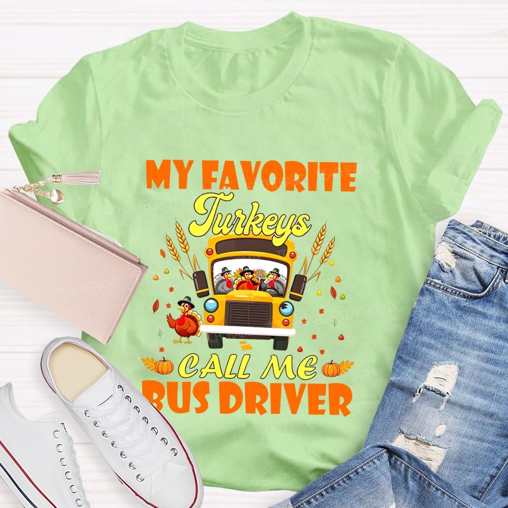 My Favorite Turkeys Call Me Bus Driver Thanksgiving Teacher T-shirt