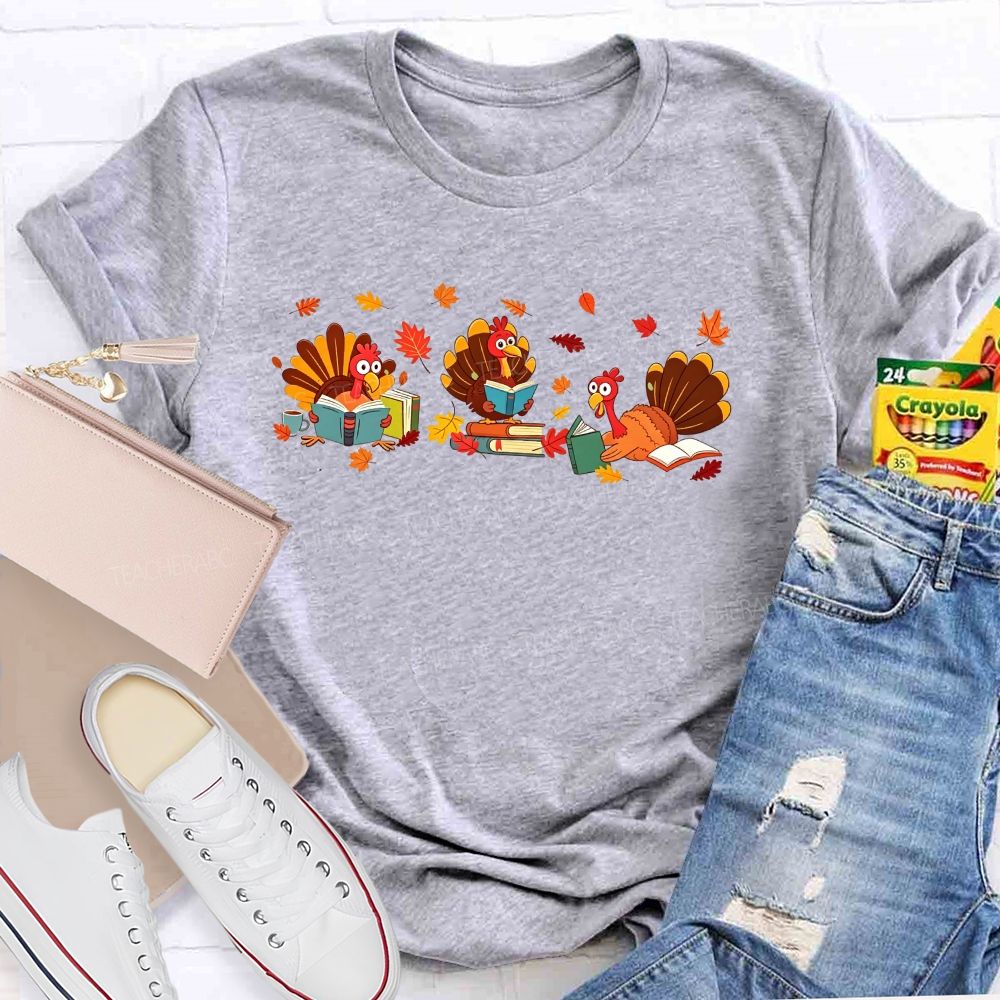 Three Reading Turkeys And Thanksgiving Reading Teacher T-shirt