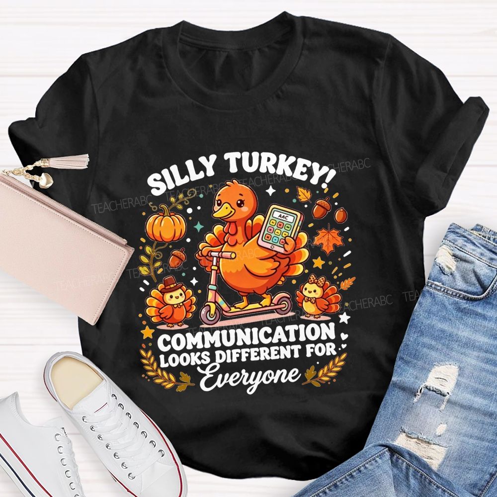 Silly Turkey Communication Looks Different For Everyone Teacher T-shirt