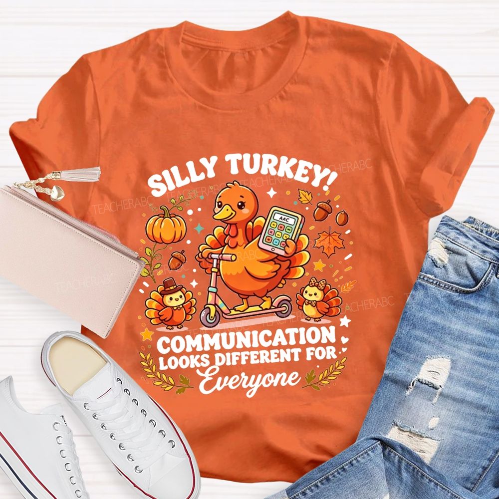 Silly Turkey Communication Looks Different For Everyone Teacher T-shirt
