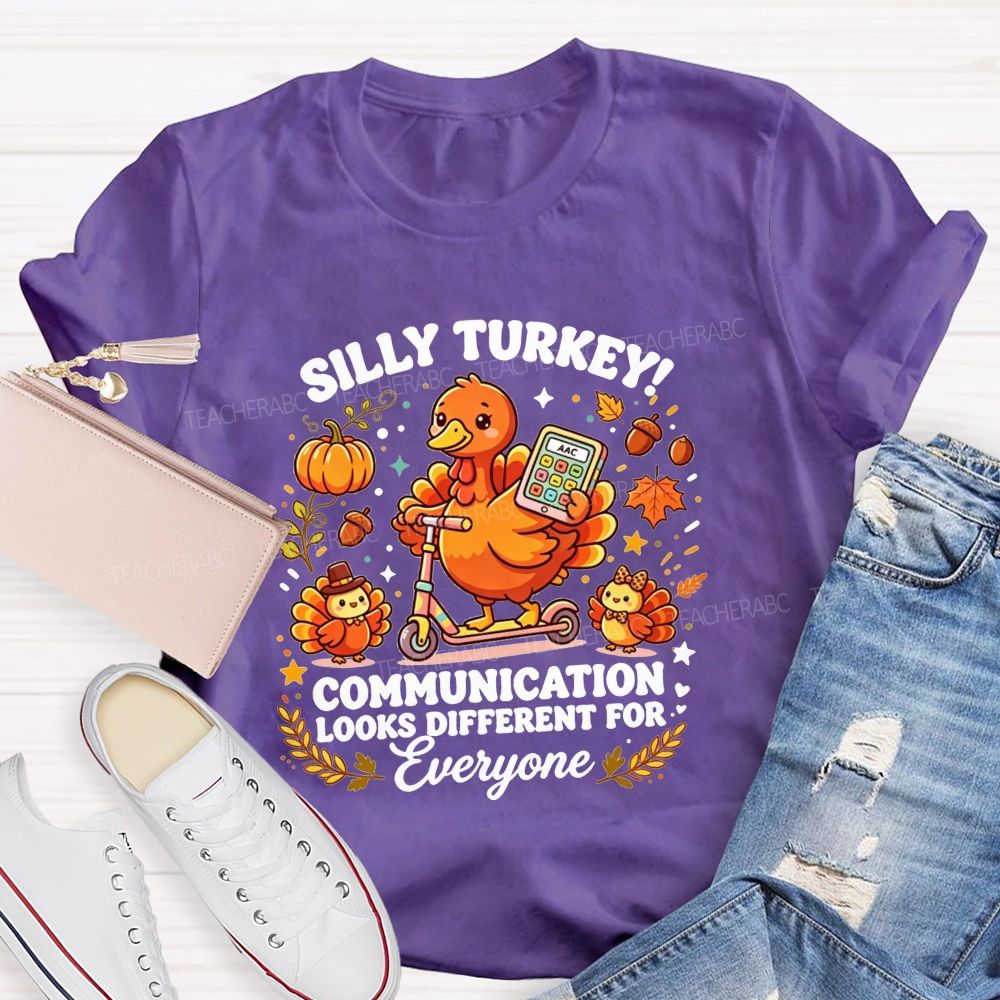 Silly Turkey Communication Looks Different For Everyone Teacher T-shirt
