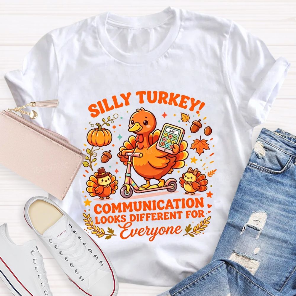 Silly Turkey Communication Looks Different For Everyone Teacher T-shirt