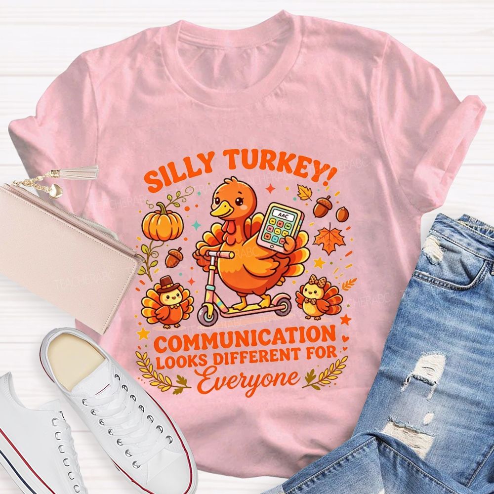 Silly Turkey Communication Looks Different For Everyone Teacher T-shirt