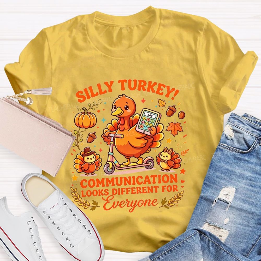 Silly Turkey Communication Looks Different For Everyone Teacher T-shirt