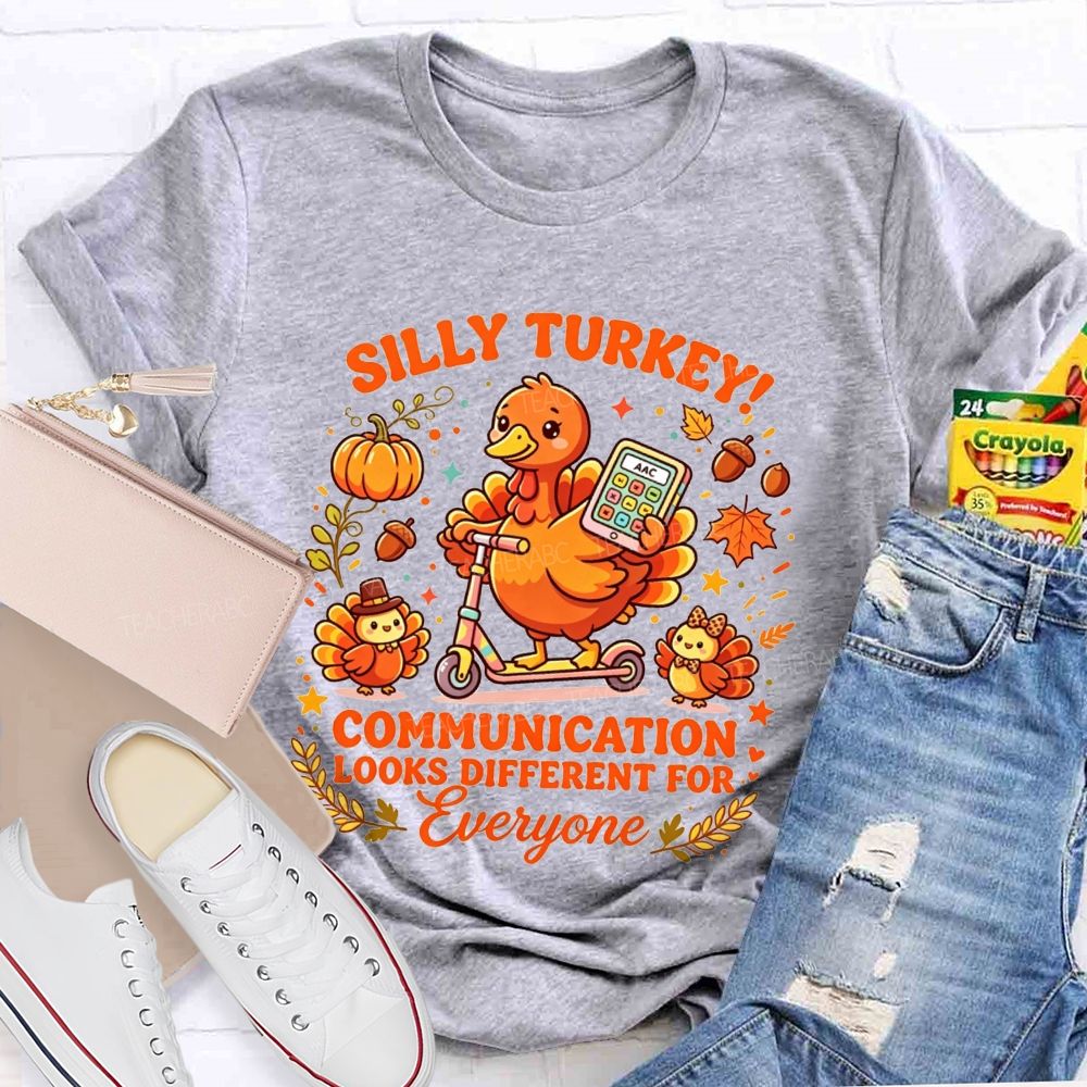 Silly Turkey Communication Looks Different For Everyone Teacher T-shirt