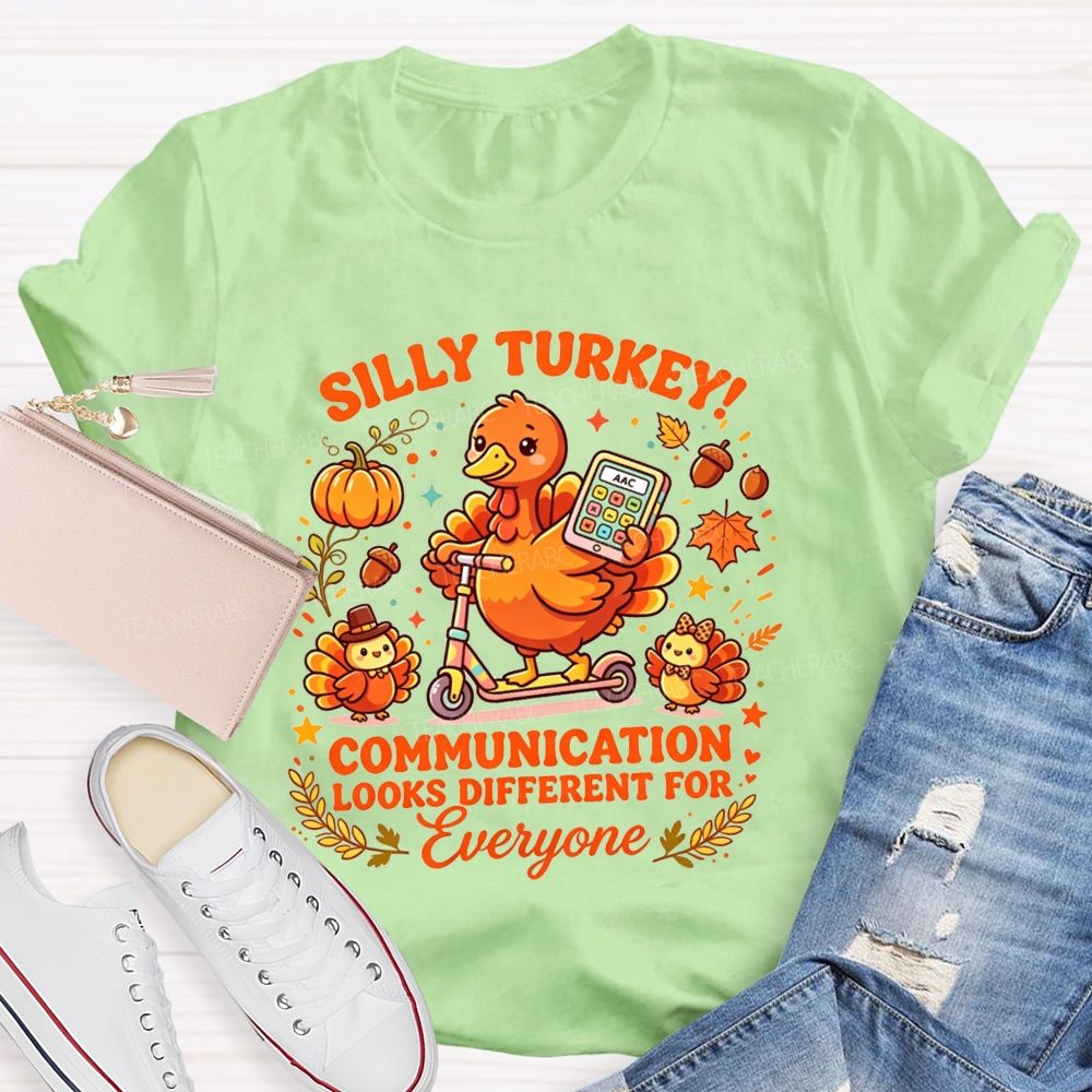 Silly Turkey Communication Looks Different For Everyone Teacher T-shirt