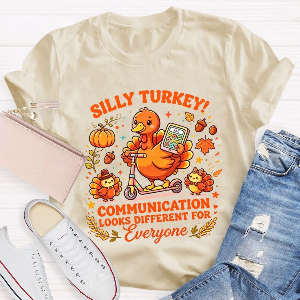 Silly Turkey Communication Looks Different For Everyone Teacher T-shirt