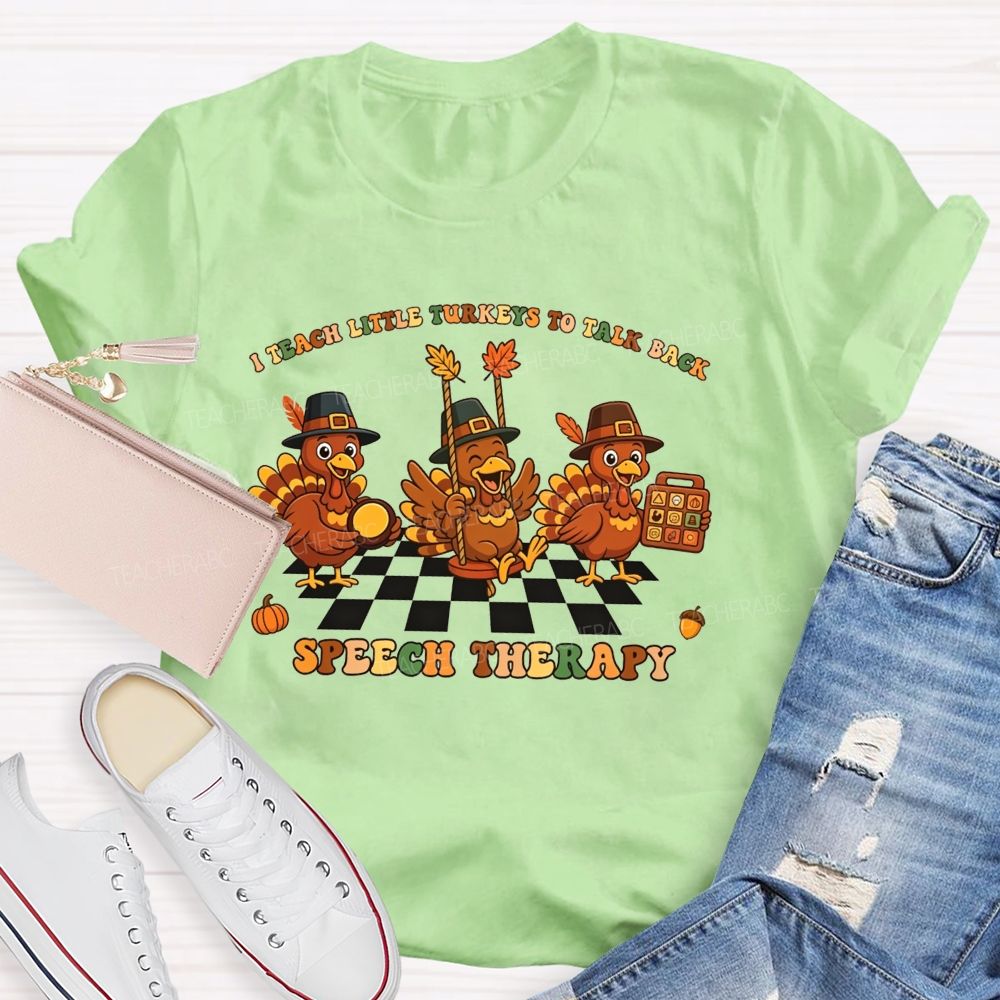 I Teach Little Turkeys To Talk Back Speech Therapy Teacher T-shirt