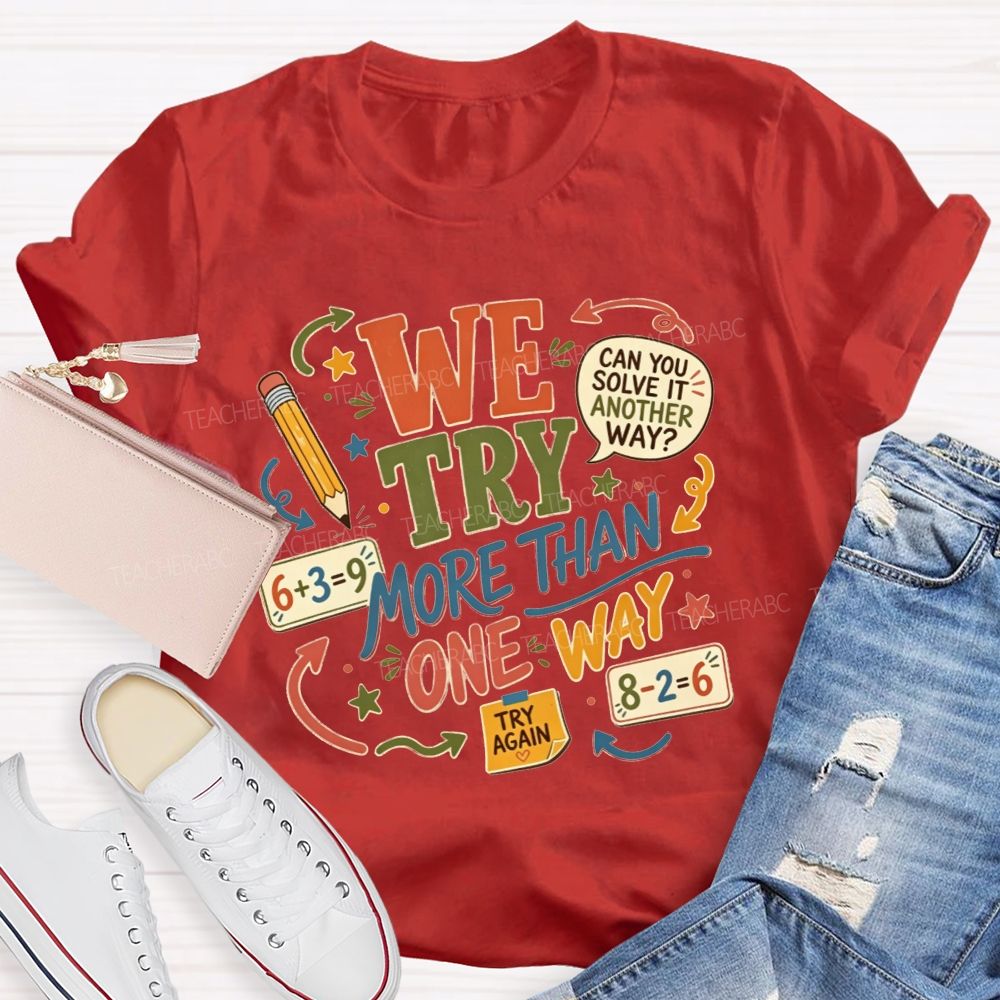 We Try More Than One Way Math Teacher T-shirt
