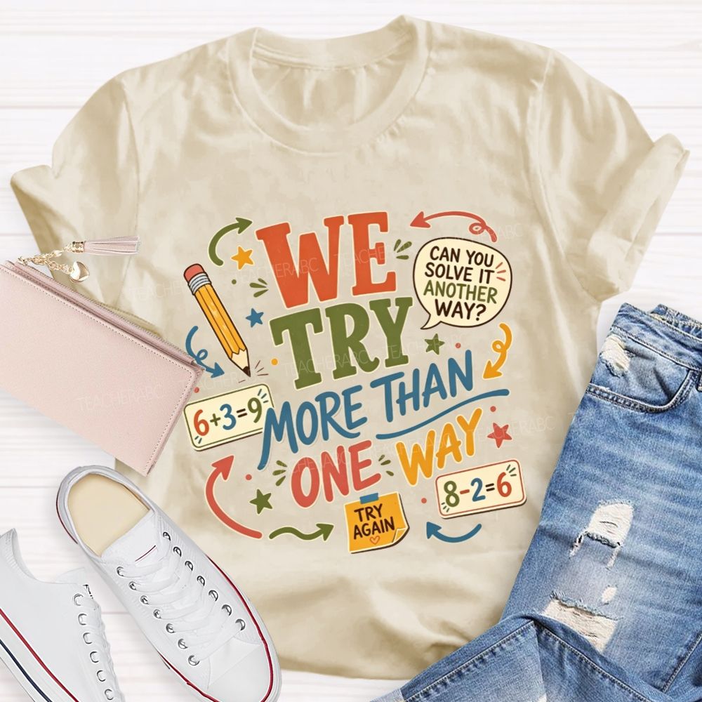 We Try More Than One Way Math Teacher T-shirt