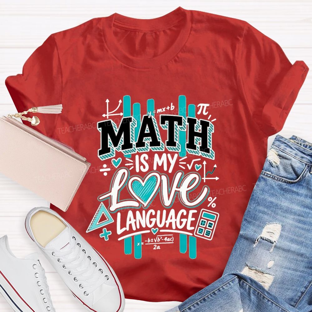 Math Is My Love Language Math Teacher T-shirt