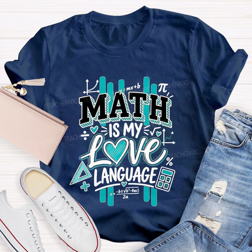 Math Is My Love Language Math Teacher T-shirt