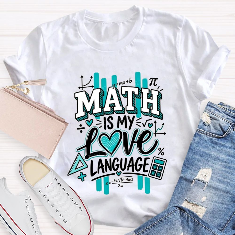 Math Is My Love Language Math Teacher T-shirt
