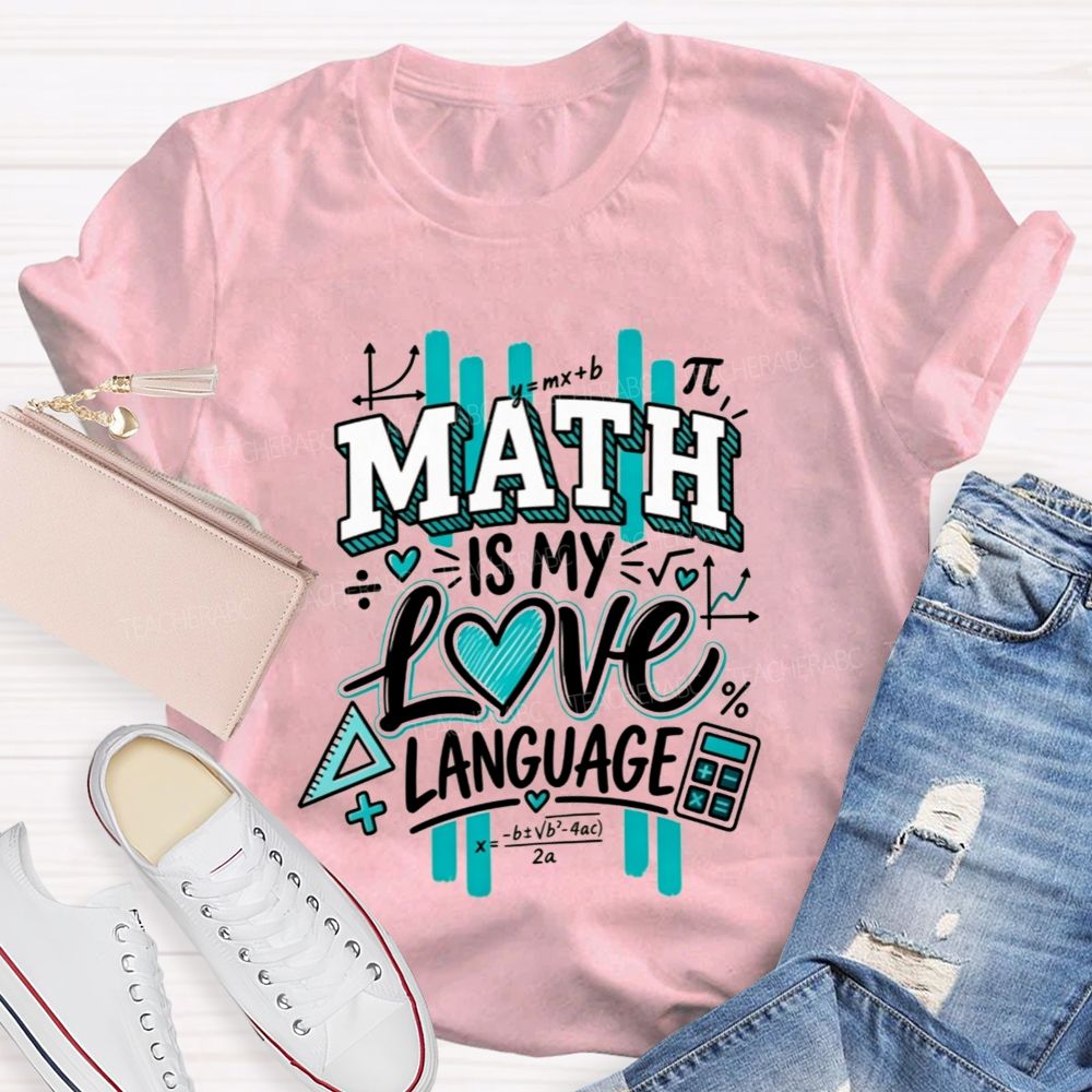 Math Is My Love Language Math Teacher T-shirt