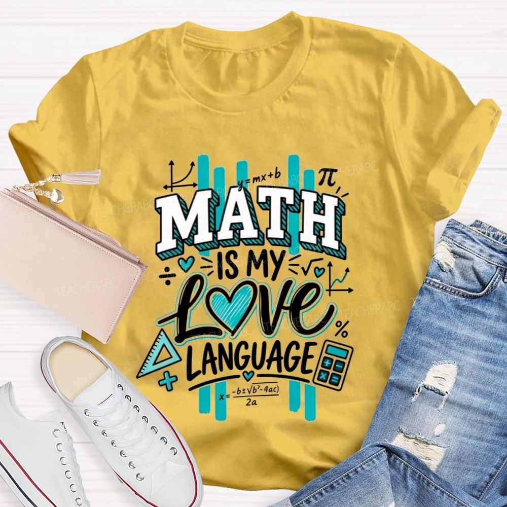 Math Is My Love Language Math Teacher T-shirt