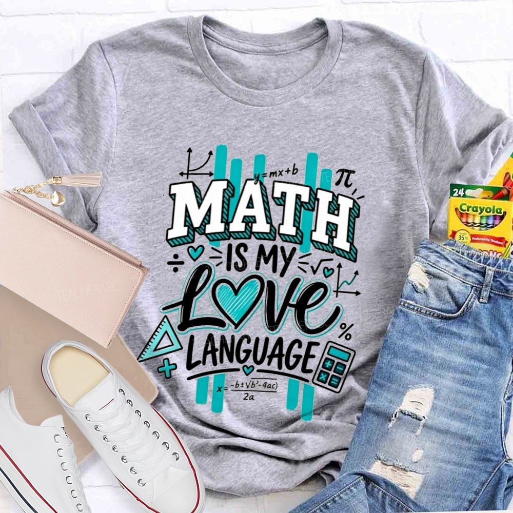 Math Is My Love Language Math Teacher T-shirt