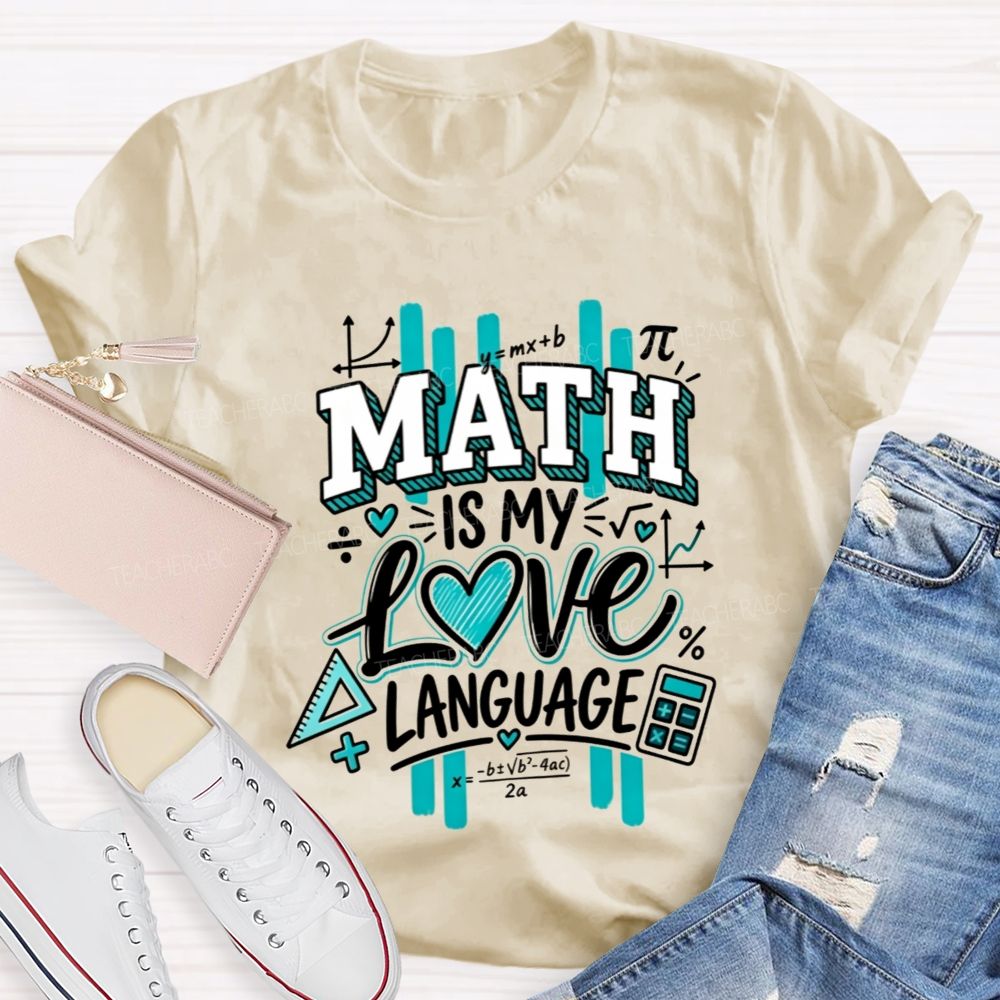 Math Is My Love Language Math Teacher T-shirt