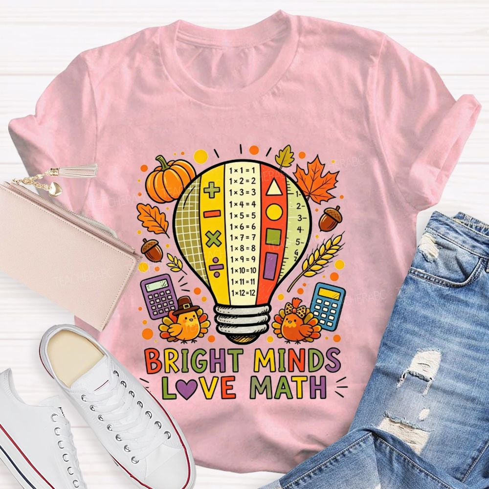 Bright Minds Love Math Thanksgiving Fall Teacher T-shirt
