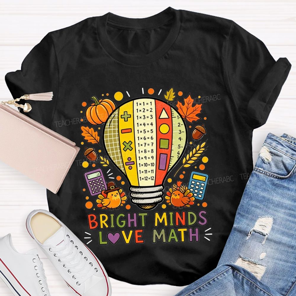 Bright Minds Love Math Thanksgiving Fall Teacher T-shirt