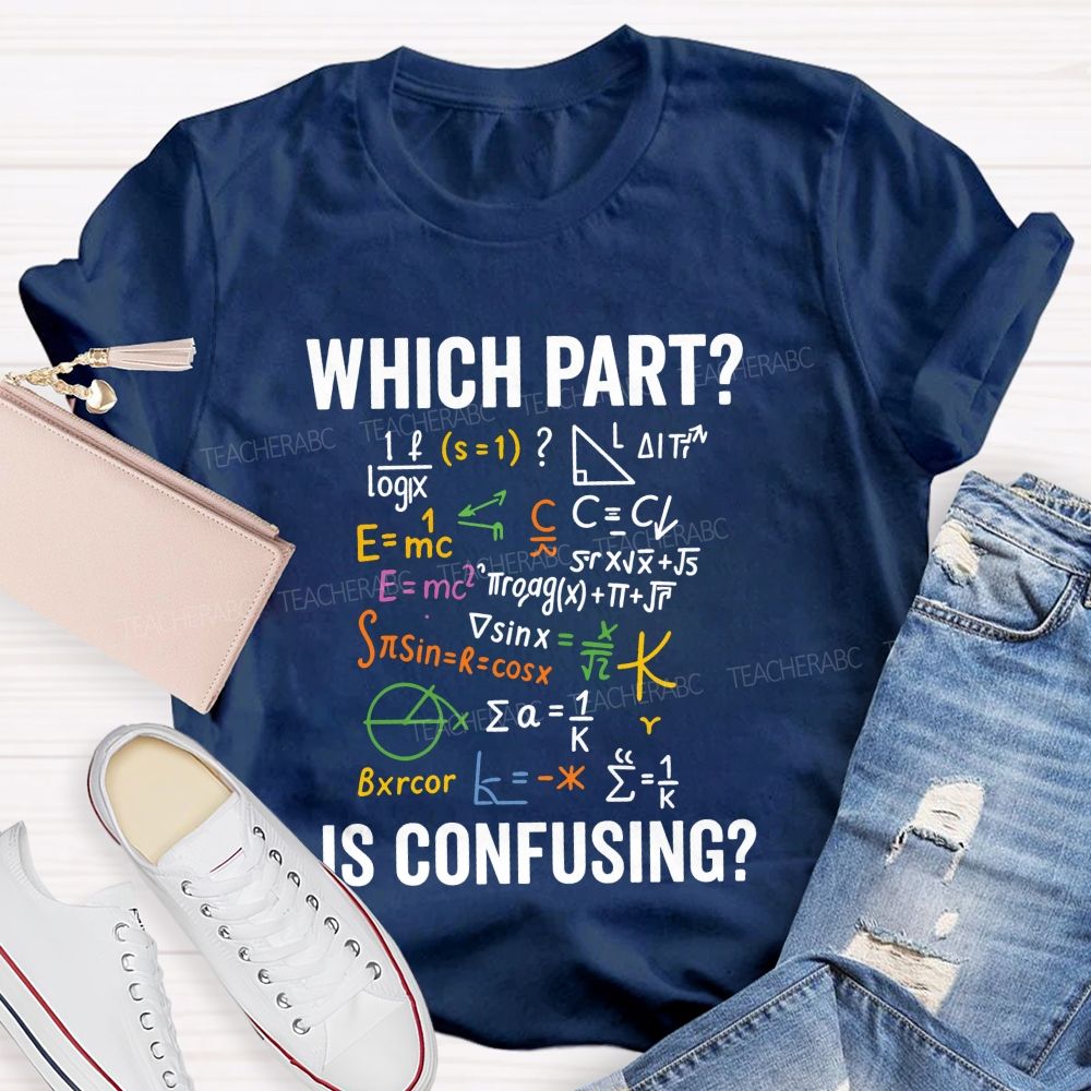 Which Part Is Confusing Math Teacher T-shirt