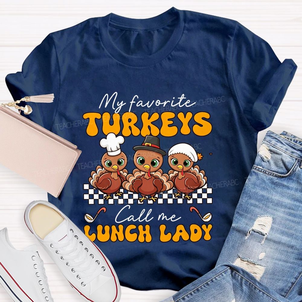 My Favorite Turkeys Call Me Lunch Lady T-shirt