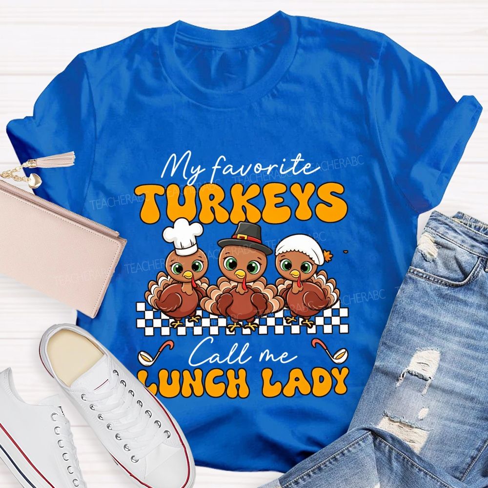 My Favorite Turkeys Call Me Lunch Lady T-shirt