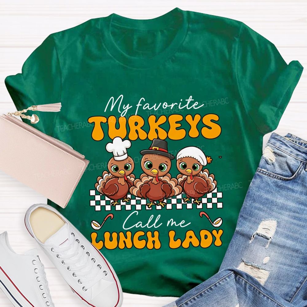 My Favorite Turkeys Call Me Lunch Lady T-shirt