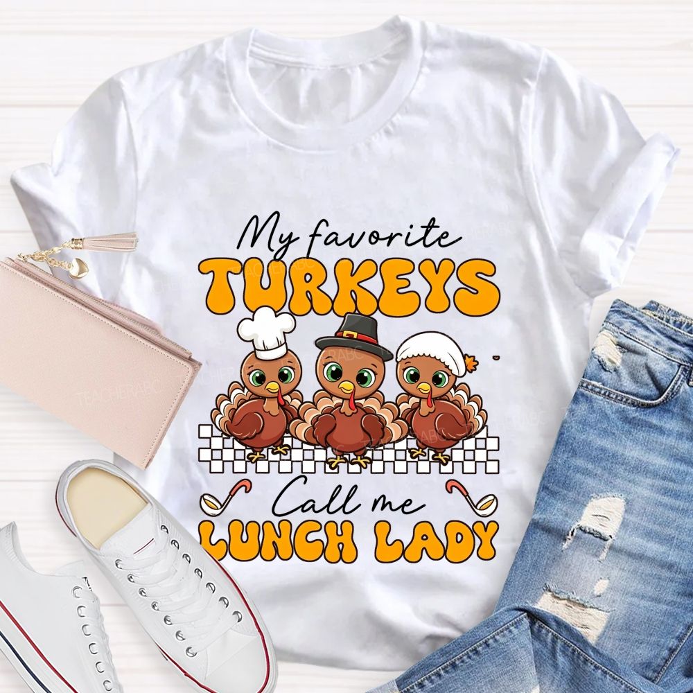 My Favorite Turkeys Call Me Lunch Lady T-shirt