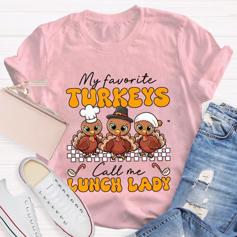 My Favorite Turkeys Call Me Lunch Lady T-shirt