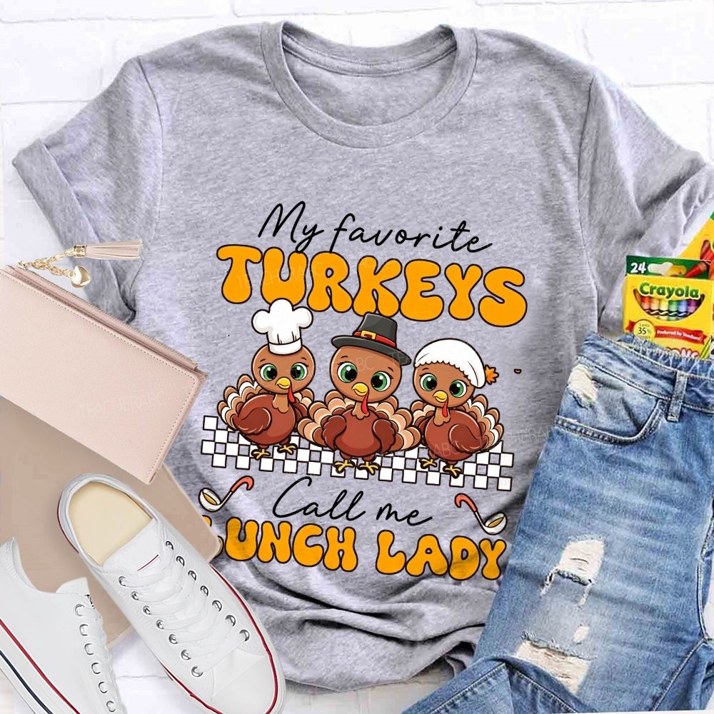My Favorite Turkeys Call Me Lunch Lady T-shirt