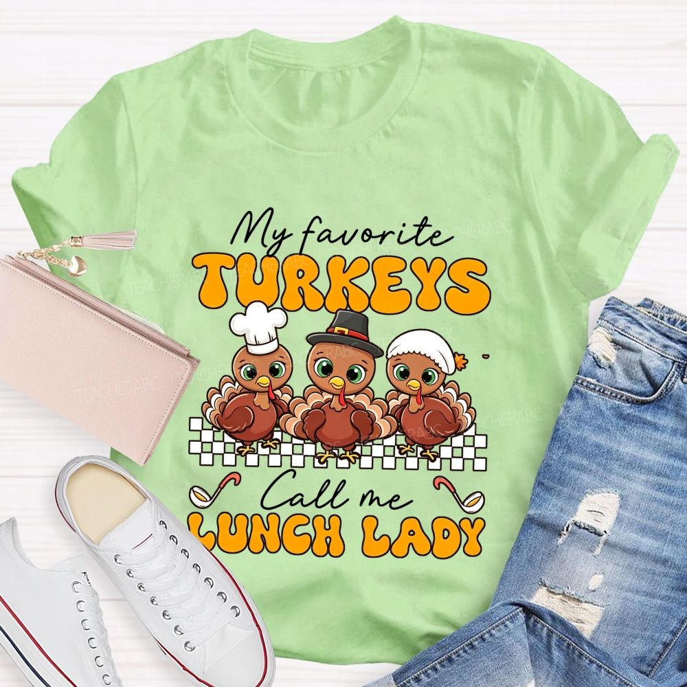 My Favorite Turkeys Call Me Lunch Lady T-shirt