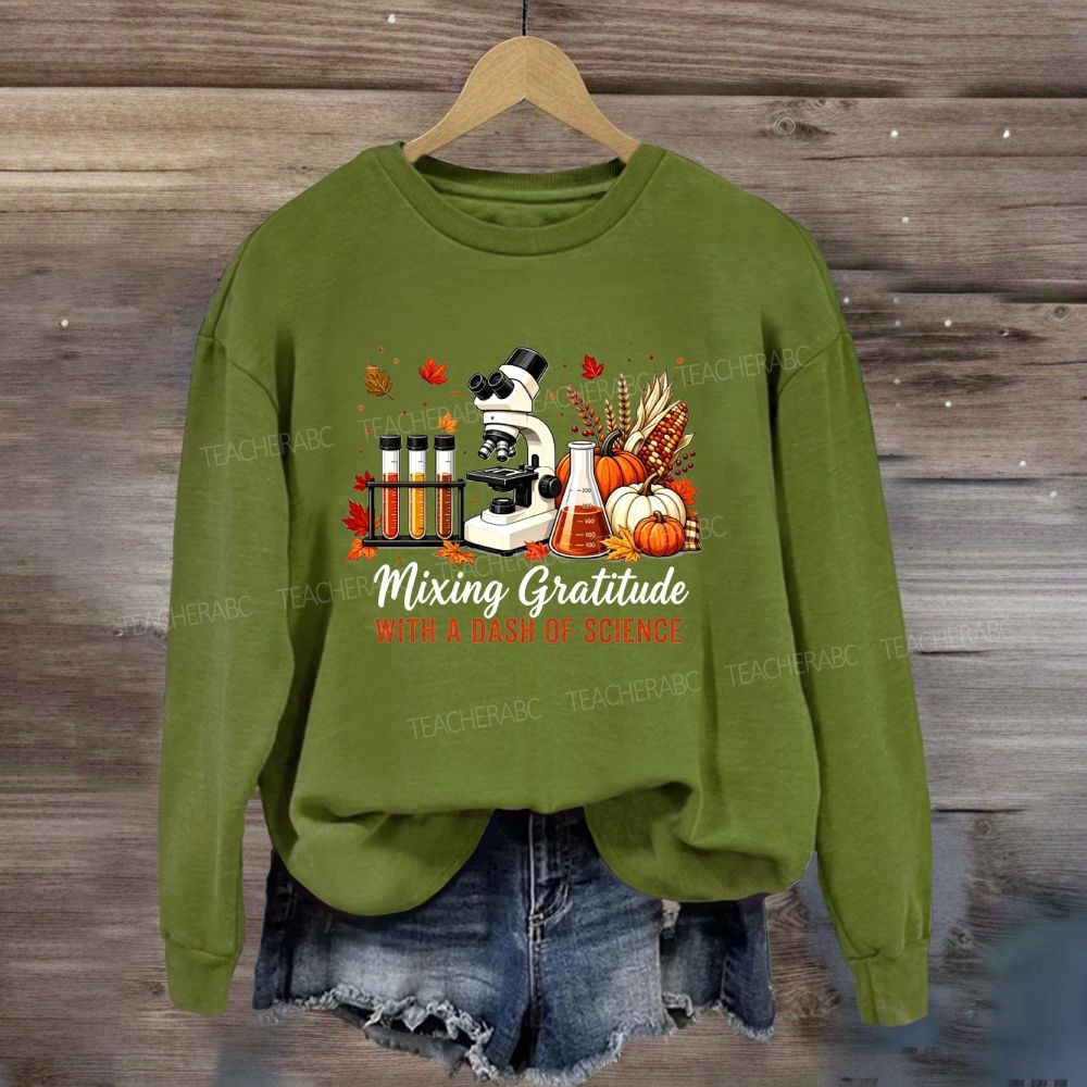 Mixing Gratitude With A Dash Of Science Sweatshirt