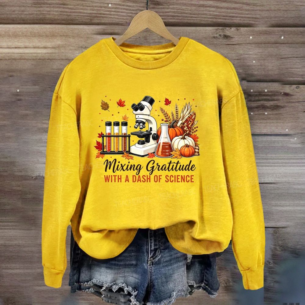 Mixing Gratitude With A Dash Of Science Sweatshirt