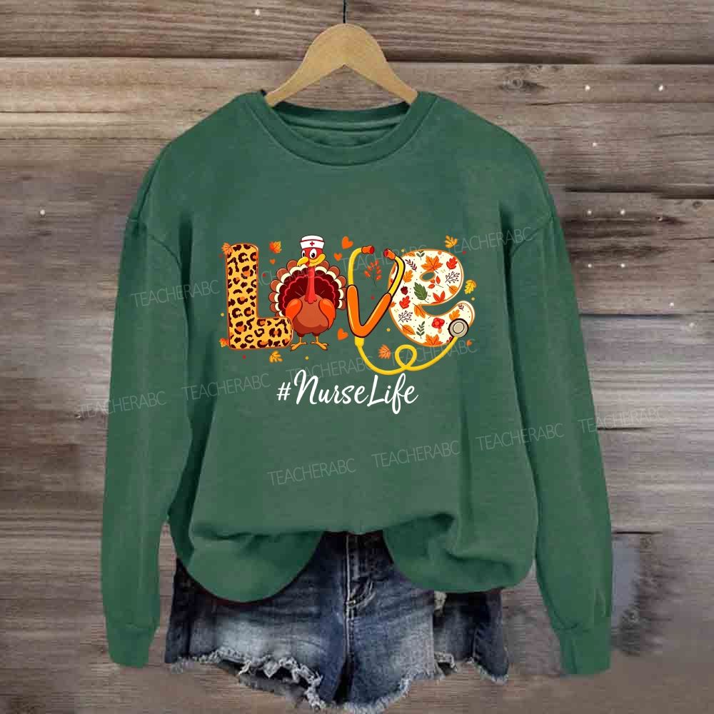 Love Nurse Life Thanksgiving Turkey Nurse Sweatshirt