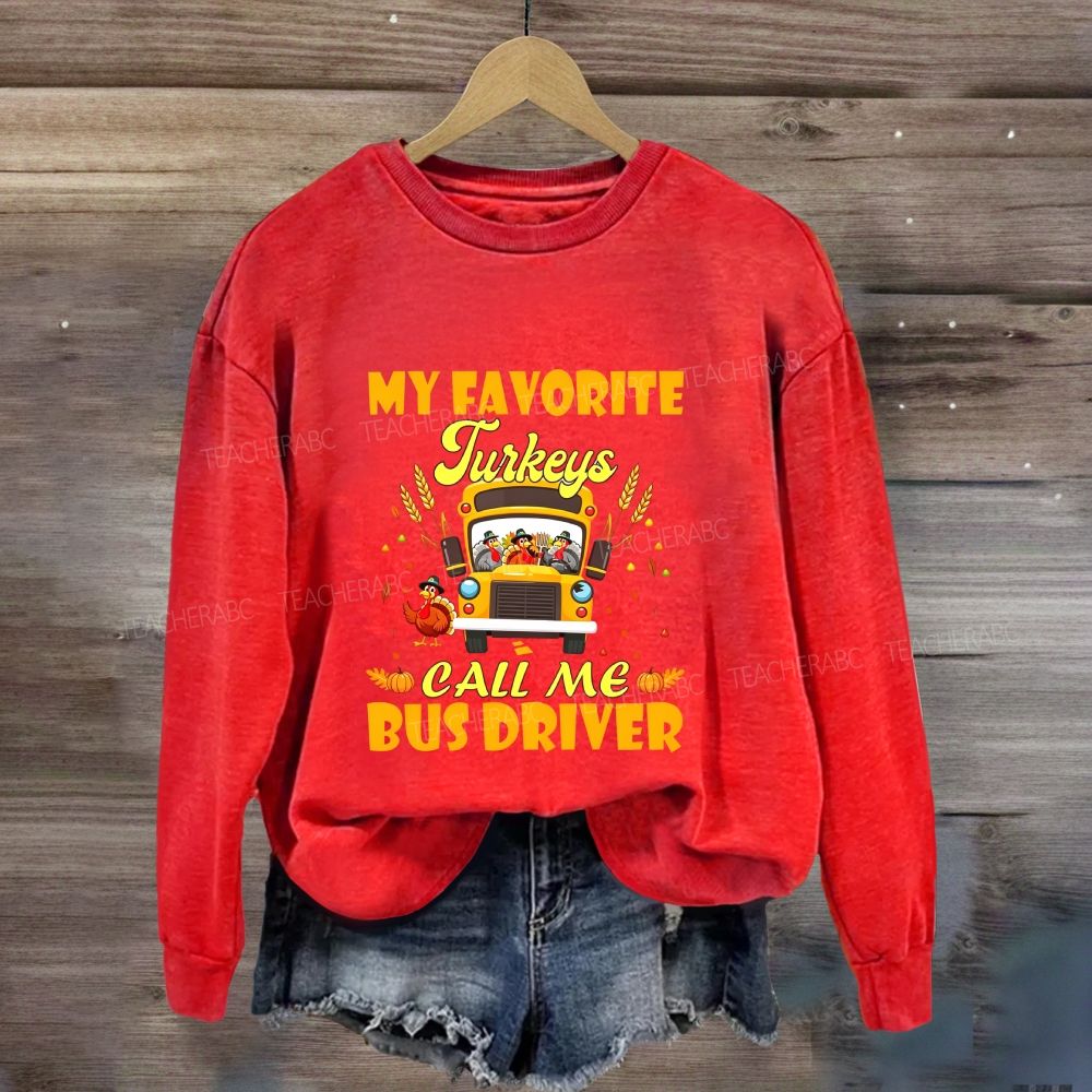 My Favorite Turkeys Call Me Bus Driver Thanksgiving Sweatshirt