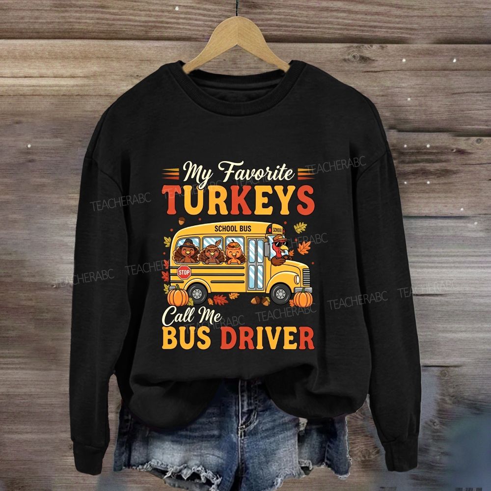 My Favorite Turkeys Call Me Bus Driver Turkeys Pumpkin Sweatshirt