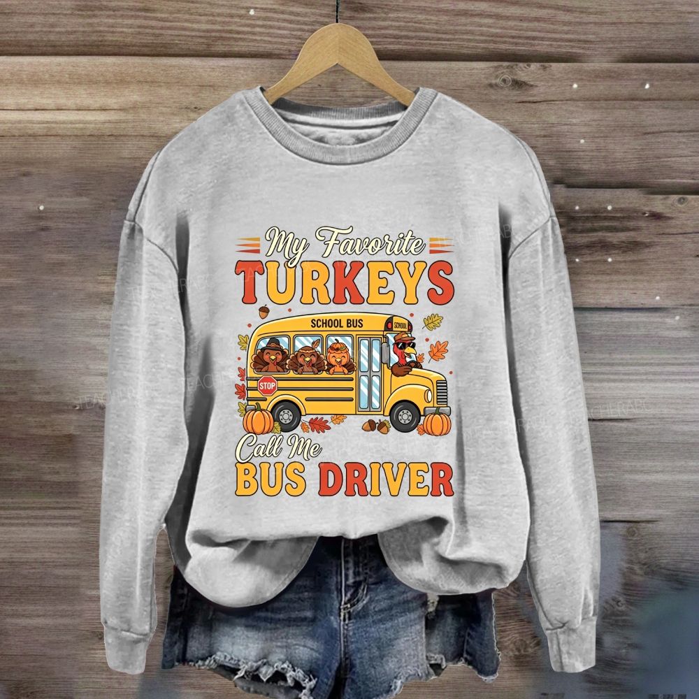 My Favorite Turkeys Call Me Bus Driver Turkeys Pumpkin Sweatshirt