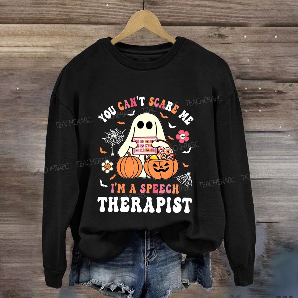 You Can'T Scare Me I'M A Speech Therapist Sweatshirt