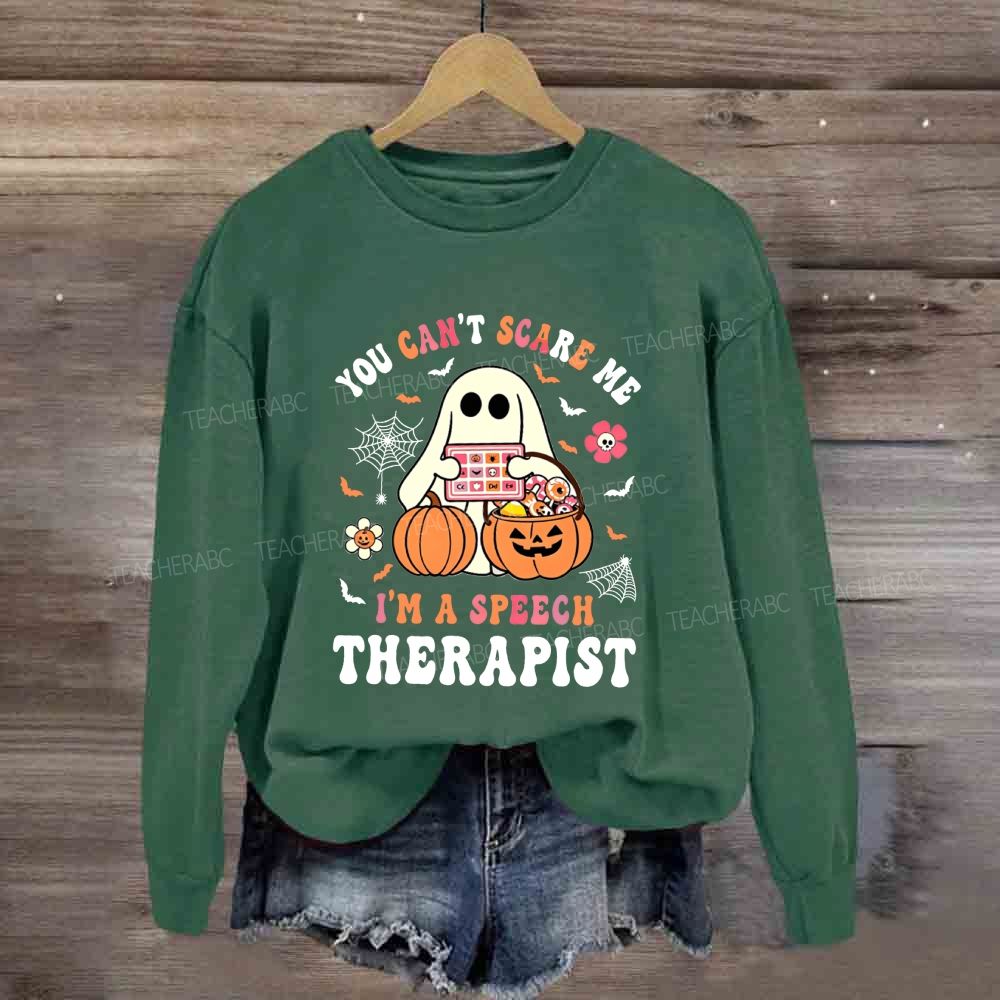 You Can'T Scare Me I'M A Speech Therapist Sweatshirt