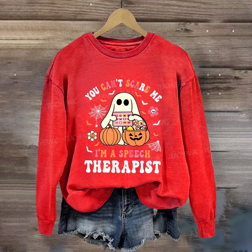 You Can'T Scare Me I'M A Speech Therapist Sweatshirt