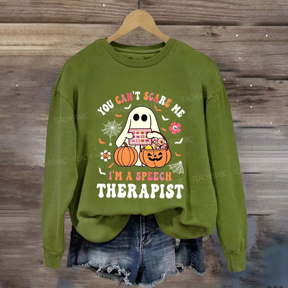 You Can'T Scare Me I'M A Speech Therapist Sweatshirt