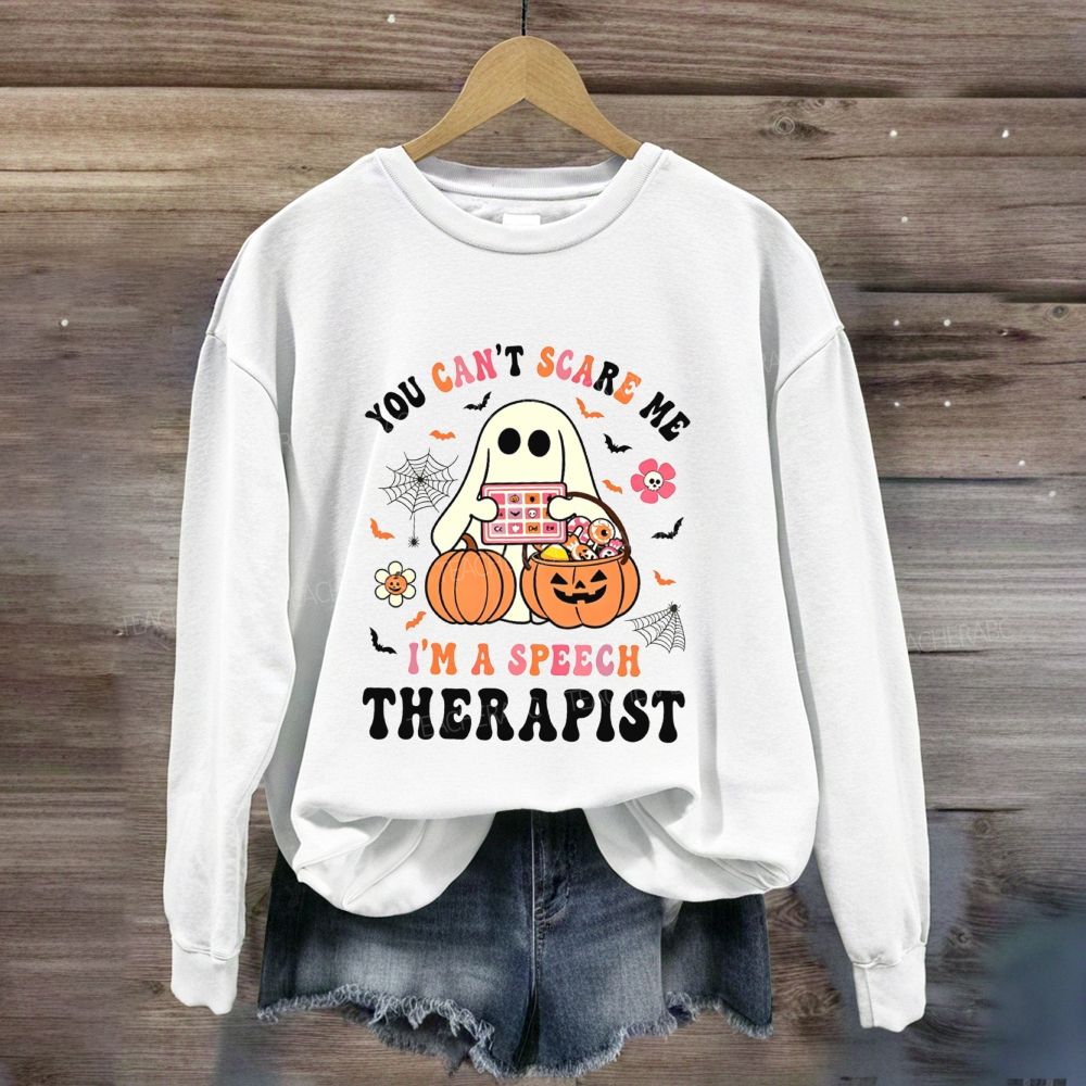 You Can'T Scare Me I'M A Speech Therapist Sweatshirt