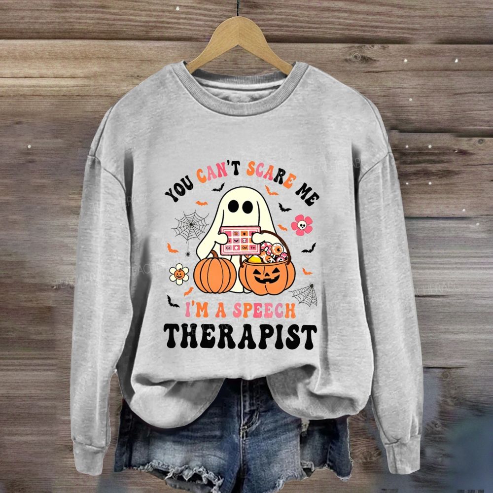 You Can'T Scare Me I'M A Speech Therapist Sweatshirt